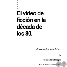 EL VIDEO DE FICCIN EN LA DCADA DE LOS 80 - TANA SCHEMBORI y JUAN CARLOS MANEGLIA - Ao 2001